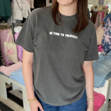 Load image into Gallery viewer, Be Kind to Yourself. Garment-Dyed Tee