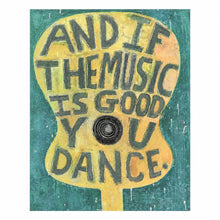 Load image into Gallery viewer, And If The Music Is Good Art Poster - 12" x 16"