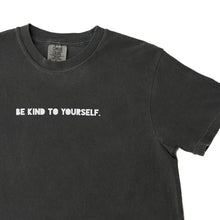 Load image into Gallery viewer, Be Kind to Yourself. Garment-Dyed Tee