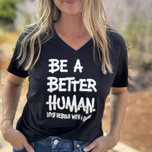Load image into Gallery viewer, Be a Better Human. Women's V-neck Tee