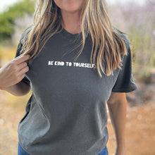 Load image into Gallery viewer, Be Kind to Yourself. Garment-Dyed Tee