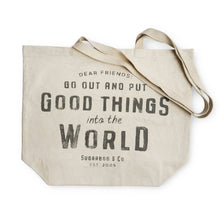 Load image into Gallery viewer, Put Good Things into the World Tote