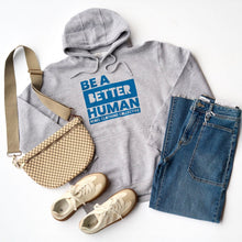 Load image into Gallery viewer, Be a Better Human. Midweight Hoodie