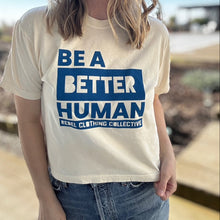 Load image into Gallery viewer, Be a Better Human. Garment-Dyed Boxy Tee