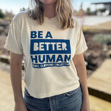 Load image into Gallery viewer, Be a Better Human. Garment-Dyed Boxy Tee