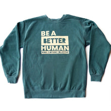 Load image into Gallery viewer, Be a Better Human. Garment-Dyed Sweatshirt