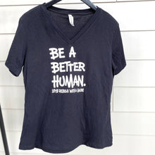 Load image into Gallery viewer, Be a Better Human. Women's V-neck Tee