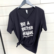 Load image into Gallery viewer, Be a Better Human. Women's V-neck Tee