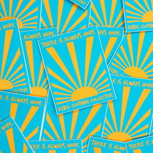 Load image into Gallery viewer, There is Always Hope. Vinyl Stickers