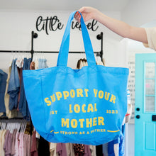 Load image into Gallery viewer, Support Your Local Mother® - Oversized Tote