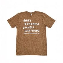Load image into Gallery viewer, More Kindness Changes Everything. Cheetah Tee