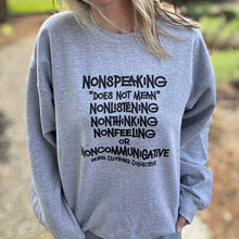 Load image into Gallery viewer, Nonspeaking Sweatshirt ~ Heather Grey