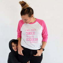 Load image into Gallery viewer, I Will Raise My Kids to Love Your Kids. #Inclusion Baseball Tee