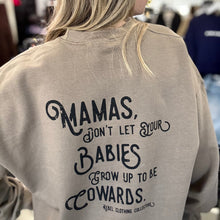 Load image into Gallery viewer, Mamas Don't Let Your Babies Grow Up to Be Cowards
