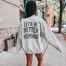 Load image into Gallery viewer, Let's Be Better Humans Crewneck Sweatshirt
