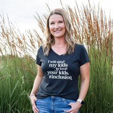 Load image into Gallery viewer, I Will Raise My Kids to Love Your Kids. #Inclusion Women's V-Neck

