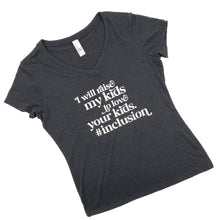 Load image into Gallery viewer, I Will Raise My Kids to Love Your Kids. #Inclusion Women's V-Neck
