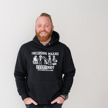 Load image into Gallery viewer, Inclusion Means EVERYbody Hoodies
