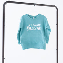 Load image into Gallery viewer, Let's Change the World. Toddler Sweatshirt - Mint
