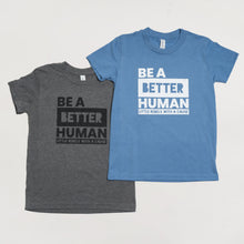 Load image into Gallery viewer, Be a Better Human. Youth Crew
