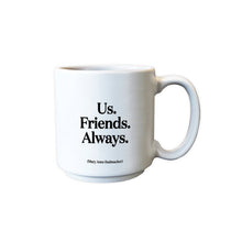 Load image into Gallery viewer, Mini Mugs - Us. Friends. Always (Mary Anne Radmacher)
