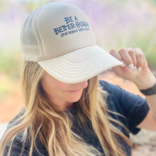 Load image into Gallery viewer, Be a Better Human. Trucker Hat

