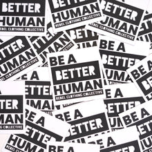 Load image into Gallery viewer, Be a Better Human Vinyl Stickers
