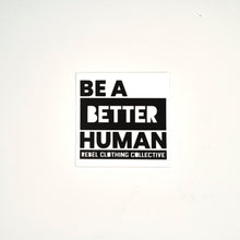 Load image into Gallery viewer, Be a Better Human Vinyl Stickers
