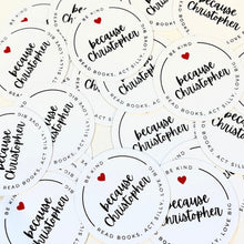 Load image into Gallery viewer, Because Christopher. Vinyl Stickers
