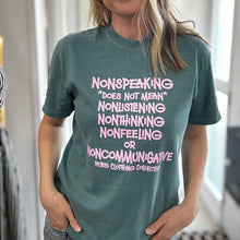 Load image into Gallery viewer, Nonspeaking Garment-Dyed Tee ~ Emerald
