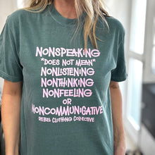 Load image into Gallery viewer, Nonspeaking Garment-Dyed Tee ~ Emerald
