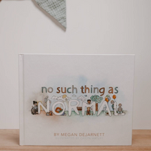 Load image into Gallery viewer, No Such Thing As Normal ~ Hardcover Children's Book
