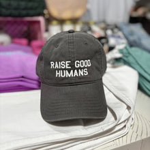 Load image into Gallery viewer, RAISE GOOD HUMANS® Baseball cap
