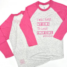 Load image into Gallery viewer, I Will Raise My Kids to Love Your Kids. #Inclusion Baseball Tee

