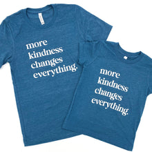 Load image into Gallery viewer, more kindness changes everything. Adult Crew

