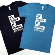 Load image into Gallery viewer, We Should Be Friends. Adult Crew - (2 colors) ~ SALE
